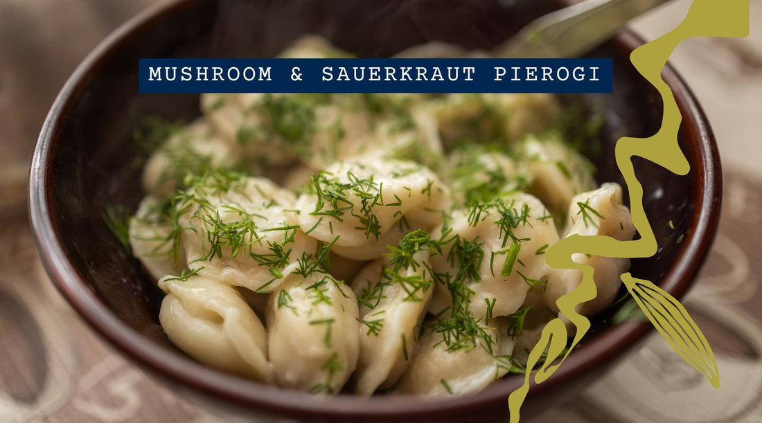 Mushroom & Sauerkraut Pierogi — Comfort Food That Loves Your Gut